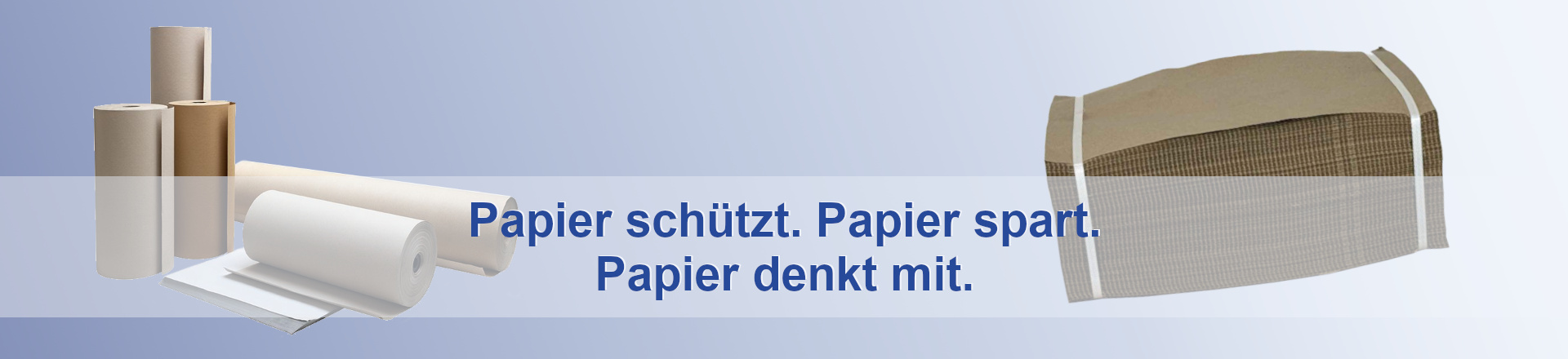 Abbildung links verschiedene Rollen an Verpackungspapieren, Abbildung rechts ein Stapel Packpapier, dazwischen Text mit Aufschrift "Papier schützt. Papier spart. Papier denkt mit"